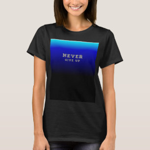 T-shirt Ne jamais abandonner Motivation Ne jamais abandonn