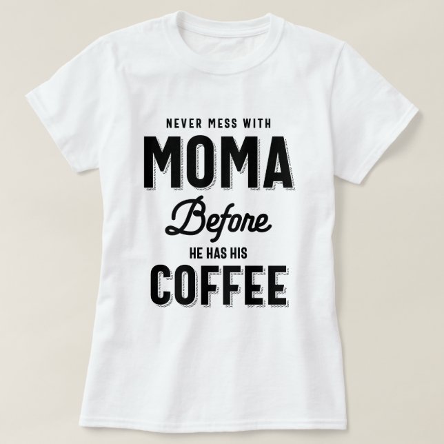 T-shirt Ne jamais avoir de mal avec Moma avant qu'il ait s (Design devant)