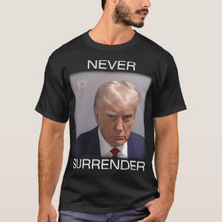 T-shirt Ne jamais céder - Mugshot de Trump (Texte Blanc)