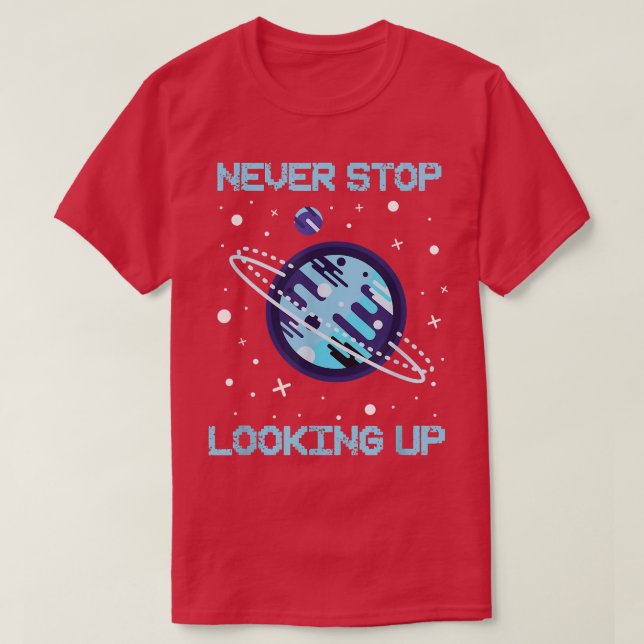 T-shirt Ne jamais cesser de chercher la science spatiale s (Design devant)