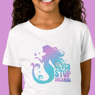T-Shirt Ne jamais cesser de rêver - Chemise Filles Sirènes