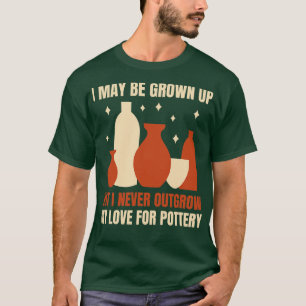 T-shirt Ne jamais dépasser mon amour pour la poterie Potte