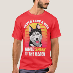 T-shirt Ne jamais emmener un chien nommé requin à la plage