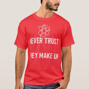 T-shirt Ne jamais faire confiance à un Atom, ils font tout