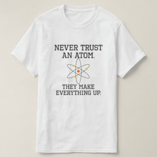 T-shirt Ne jamais faire confiance à un Atom - La science a