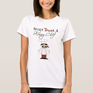 T-shirt Ne jamais faire confiance à un chef maigre