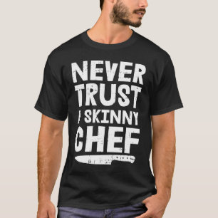 T-shirt Ne jamais faire confiance à un chef maigre motivat