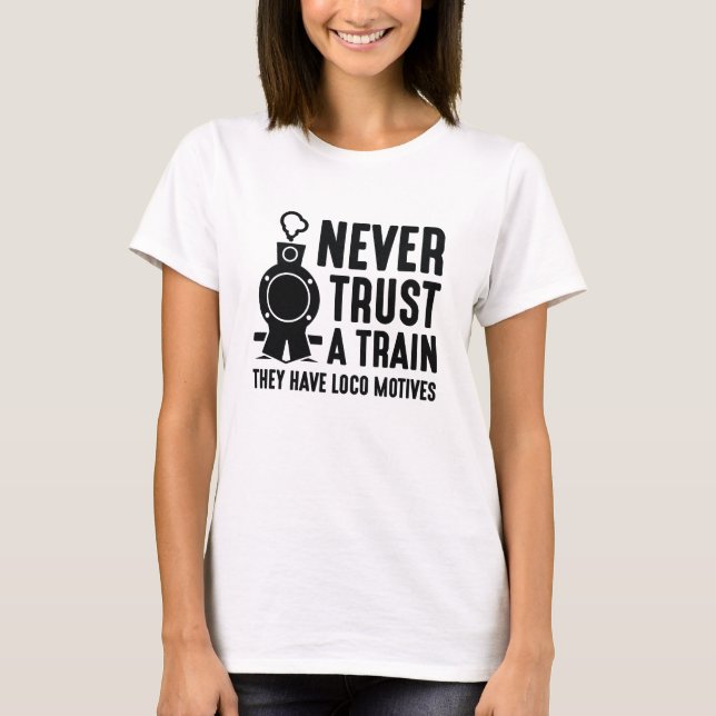 T-shirt Ne jamais faire confiance à un train (Devant)