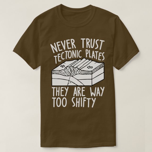 T-shirt Ne Jamais Faire Confiance Aux Plaques Tectoniques  (Design devant)