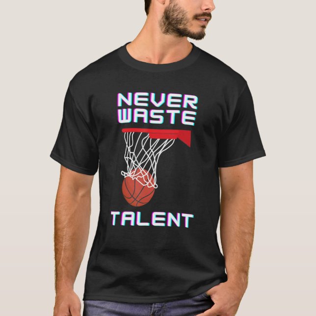 T-shirt Ne jamais gaspiller le sport de talent de basket-b (Devant)