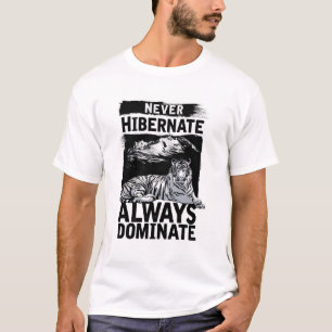T-shirt Ne jamais hiberner toujours dominer Tiger Graphic