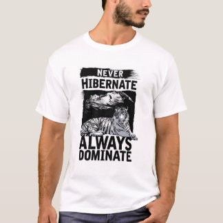 T-shirt Ne jamais hiberner toujours dominer Tiger Graphic