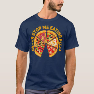 T-shirt Ne jamais m'arrêter manger Pizza Amateurs hommes f