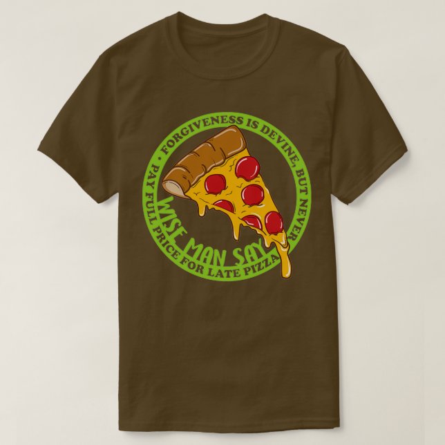 T-shirt Ne jamais payer le prix complet pour Pizza tardive (Design devant)