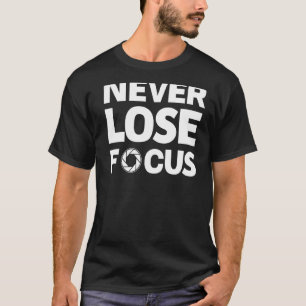 T-shirt Ne jamais perdre la caméra de focus