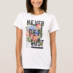 T-shirt Ne jamais perdre le slogan floral
