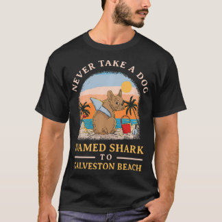 T-shirt Ne jamais prendre un chien nommé requin à Galvesto