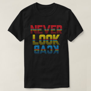 T-shirt Ne jamais regarder en arrière - Conception Motivat