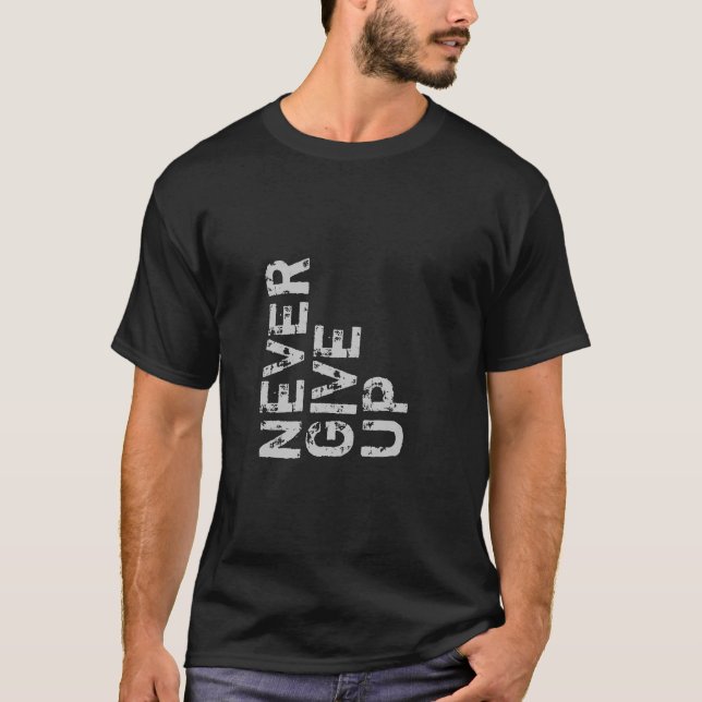 T-shirt Ne jamais renoncer à une chemise inspirante (Devant)