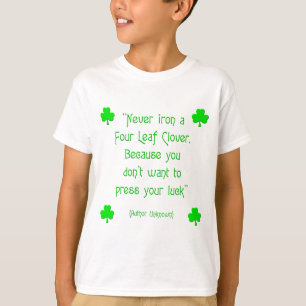 T-shirt Ne jamais repasser un trèfle à quatre feuilles....
