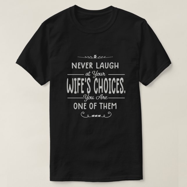 T-shirt Ne jamais rire aux choix de la femme (Design devant)