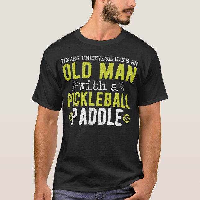 T-shirt Ne jamais sous-estimer le Pickleball Old Man (Devant)