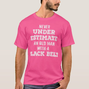 T-shirt Ne jamais sous-estimer vieil homme avec ceinture n