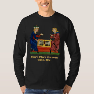 T-shirt Ne jouez pas les jeux avec moi III