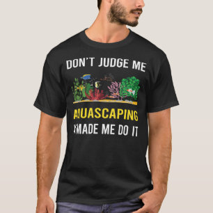 T-shirt Ne juge pas Aquascaper Aquascape Aquascaper