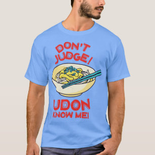 T-shirt Ne Juge Udon Me Connaît Asiatique Amateur De Nourr