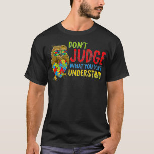 T-shirt Ne Jugez Pas Ce Que Vous Ne Comprenez Pas L'Autism