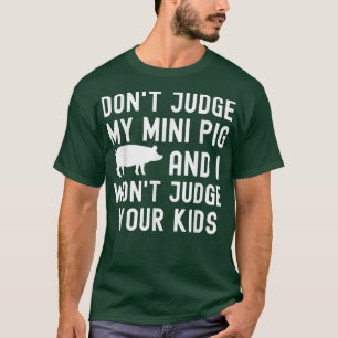 T-shirt Ne jugez pas Mon Mini Cochon Je ne jugerai pas Vos