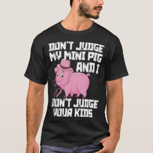 T-shirt Ne jugez pas Mon Mini Cochon Je ne jugerai pas Vos