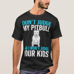 T-shirt Ne jugez pas mon Pitbull Chien drôle