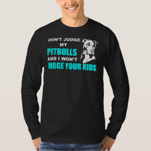 T-shirt Ne Jugez Pas Mon Pitbull Et Je Ne Jugerai Pas Vos
