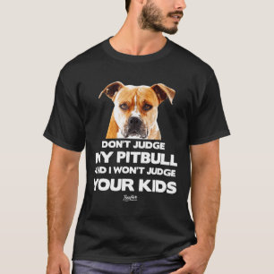 T-shirt Ne jugez pas mon propriétaire de Pitbull drôle ama