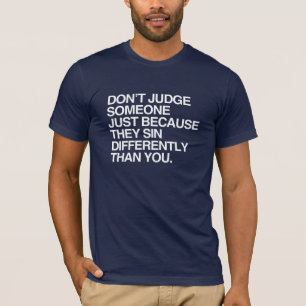 T-SHIRT NE JUGEZ PAS QUELQU'UN PARCE QU'ILS SIN
