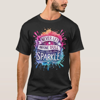 T-shirt Ne laissez jamais quelqu'un tirer votre étincelle