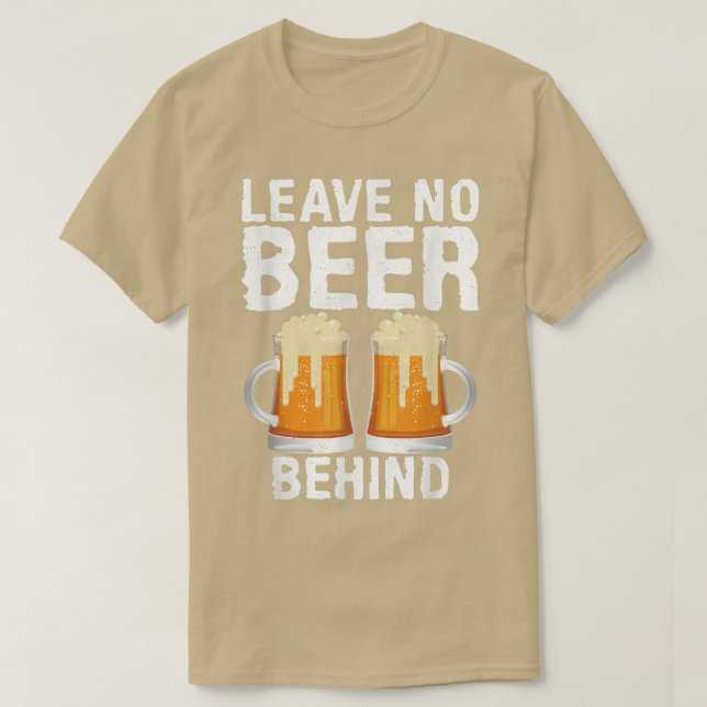 T-shirt Ne laissez pas de bière derrière Bière Drinker  (Design devant)
