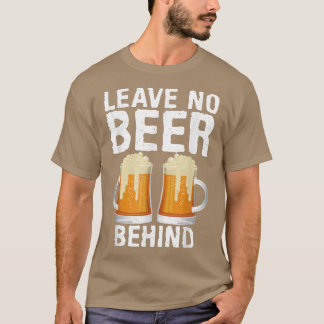 T-shirt Ne laissez pas de bière derrière Bière Drinker 