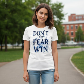 T-shirt Ne laissez pas la peur gagner