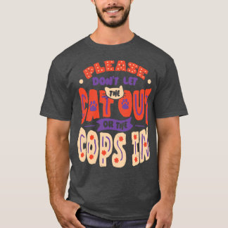 T-shirt Ne laissez pas le chat sortir ou les flics entrer