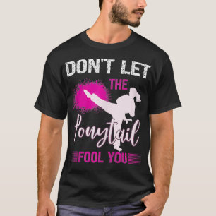 T-shirt Ne Laissez Pas Le Ponytail Vous Fool Karate Girl M