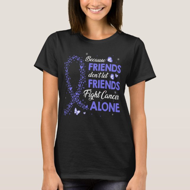 T-shirt ne laissez pas les amis combattre seul le cancer d (Devant)