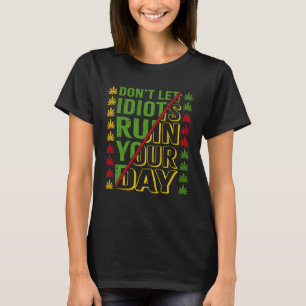 T-shirt Ne laissez pas les Idiots ruiner votre journée