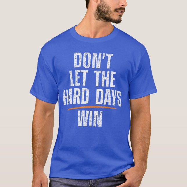 T-shirt Ne laissez pas les jours difficiles gagner les ami (Devant)