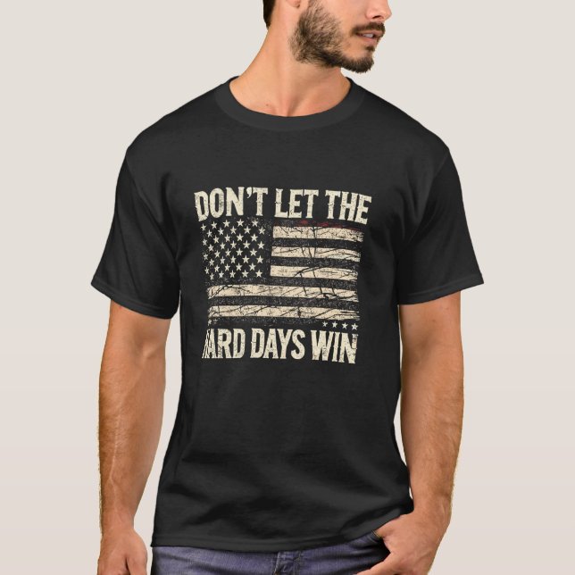 T-shirt Ne laissez pas les jours difficiles gagner l'inspe (Devant)