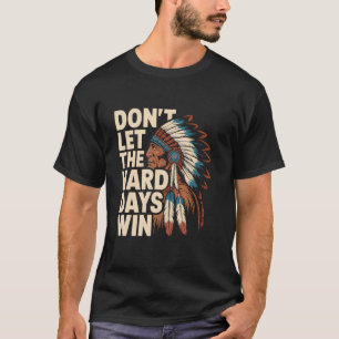 T-shirt Ne laissez pas les jours difficiles gagner Motivat