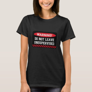 T-shirt Ne laissez pas sans surveillance Attitude drôle et