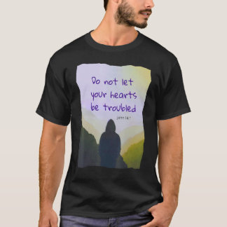 T-shirt Ne laissez pas vos cœurs être troublés - Jean 141